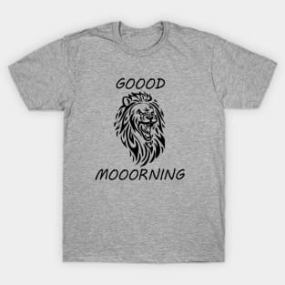 Goood Mooorning T-Shirt